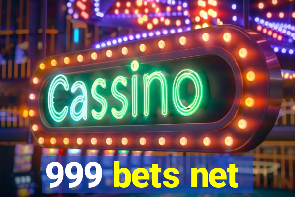 999 bets net